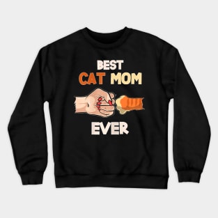 Best Cat Mom Ever  Paw Fist Bump Cat Mommy Crewneck Sweatshirt